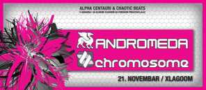 Andromeda & Chromosome @ XLagooM, 21. Novembar, Klub Xlagoom, Beograd