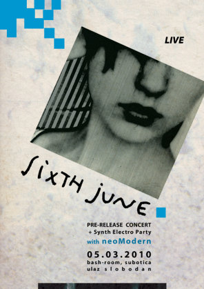 SIXTH JUNE live and pre release party with neoModern, Baš kuća, Subotica