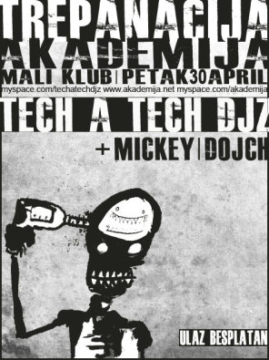 TREPANACIJA @ AKADEMIJA ::TECH A TECH DJZ + Guests::, Akademija, Beograd