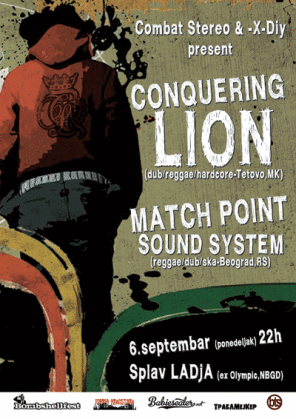 CONQUERING LION(dub/reggae/hardcore-MK): Live!!! w./Match Point Sound System, Splav Ladja (ex Olympic), Beograd