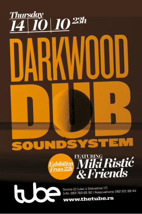 Darkwood Dub Soundsystem featuring Miki Ristić & Friends @ Tube, The Tube, Beograd