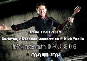 DZENAN LONCAREVIC @ KLUB VANILA 19.01. > 064/23-86-006, KLUB VANILA sezona 2012-13 //  064-23-86-006, Beograd