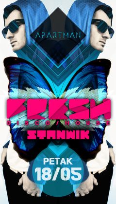 FRESH disco house w/ Stanwik • 18/05 • Apartman, Klub Apartman, Beograd