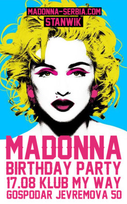MADONNA B-Day Party • 17/08 • klub MY WAY, My Way, Beograd