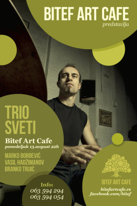 trio SVETI. Marko Đorđević,Vasil Hadžimanov & Branko Trijić, Novi Bitefartcafe, Beograd