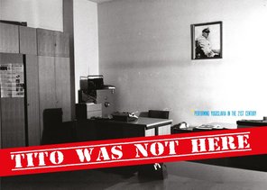 TITO OVDJE NIJE BIO|TITO WAS NOT HERE,  Dom omladine Banja Luka, Banjaluka