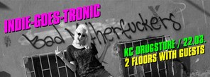 Indie-Goes-Tronic "Bad Motherfuckers" Party | KC Drugstore | 22.03., Drugstore, Beograd