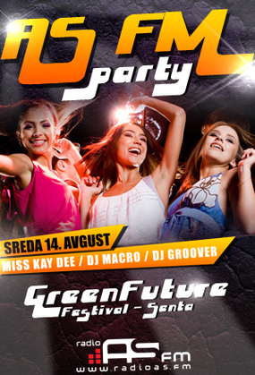 AS FM Party, Green Future Festival , Senta