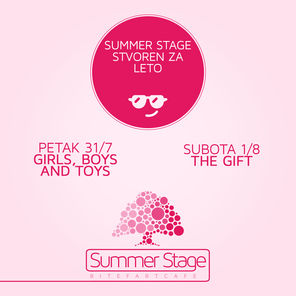 Petak: Girls, Boys and Toys || Subota: The Gift @ Summer Stage, Summer Stage BitefArtCafe, Beograd