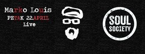 Marko Louis Live! u klubu Soul Society / petak, 22. april / 22h, BITEF teatar, Beograd